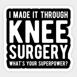 Knee Surgery - I made it through Knee Surgery what's you superpower? Sticker